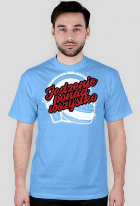 Koszulka JEDZENIE PONAD WSZYSTKO