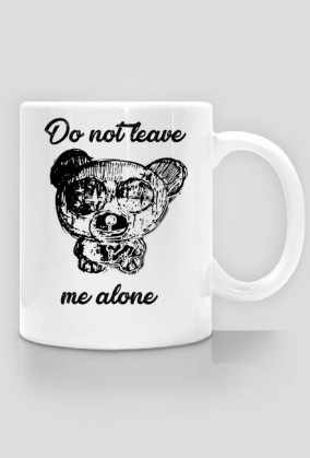 Do not leave me alone