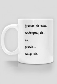 Kubek Jeszcze nie mów