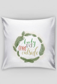 Baby its cold, poduszka