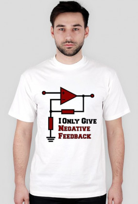 I Only Give Negative Feedback T-Shirt