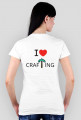 T-shirt "I LOVE CrafTing" tył damski