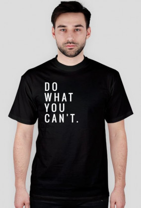 Do what you can't. Czarna, męska.