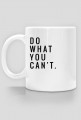 Do what you can't. Kubek.