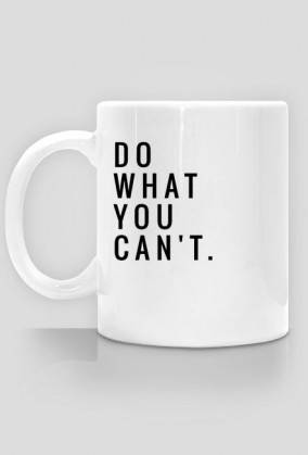Do what you can't. Kubek.
