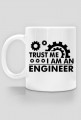 Kubek dla inżyniera - TRUST ME I AM AN ENGINEER