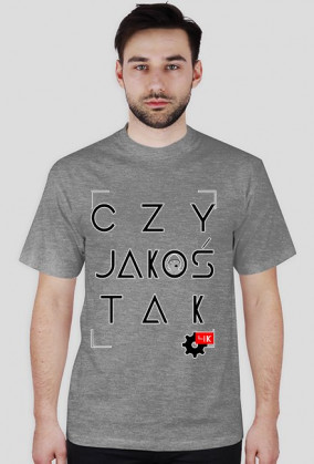CZY JAKOŚ TAK T-shirt