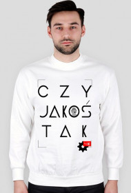 CZY JAKOŚ TAK bluza
