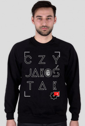 CZY JAKOŚ TAK bluza