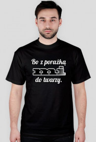 Bo z porażką mi do twarzy