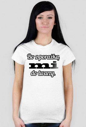 Bo z porażką mi do twarzy