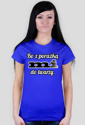 Bo z porażką mi do twarzy