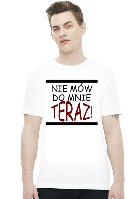 Koszulka Męska ''Nie mów do mnie teraz''