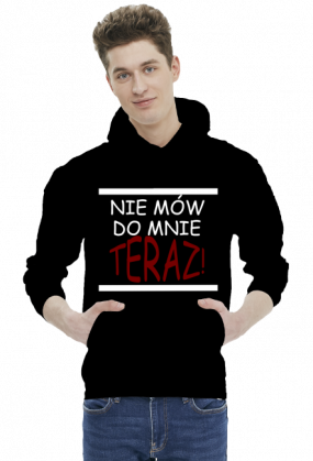 Bluza męska ''Nie mów do mnie teraz''