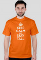 Keep calm and stay Tall