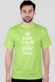 Keep calm and stay Tall