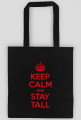Keep calm and stay Tall - torba