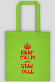 Keep calm and stay Tall - torba