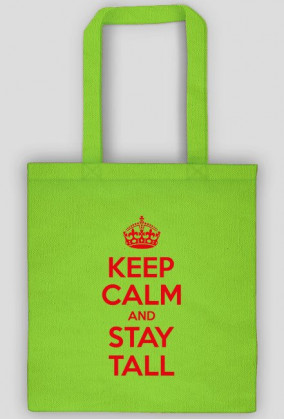 Keep calm and stay Tall - torba