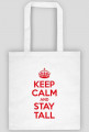 Keep calm and stay Tall - torba