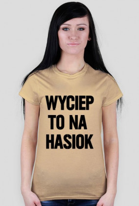 Koszulka: Wyciep to na hasiok