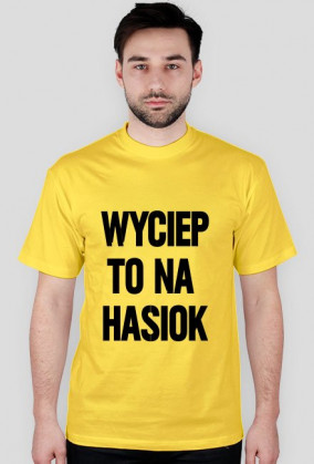 Koszulka: Wyciep to na hasiok