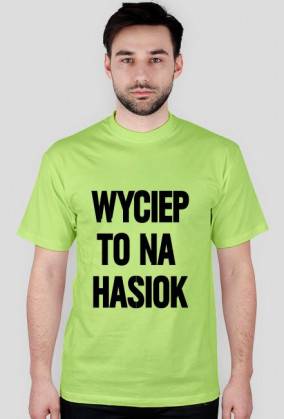 Koszulka: Wyciep to na hasiok