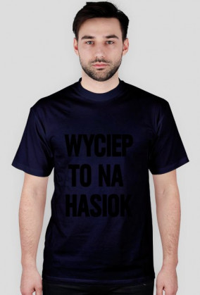 Koszulka: Wyciep to na hasiok