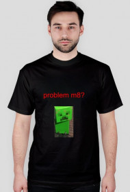 problem m8?