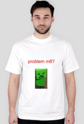 problem m8?