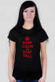 Keep calm and stay Tall - damska