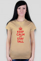 Keep calm and stay Tall - damska