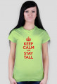 Keep calm and stay Tall - damska