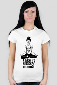 Take it easy mama
