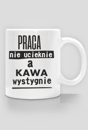 praca nie ucieknie