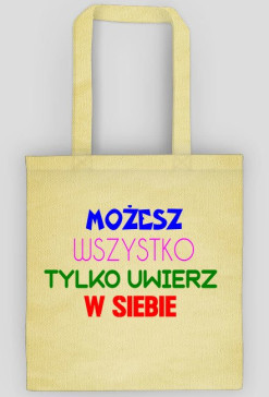 Torba: Możesz wszystko tylko uwierz w siebie