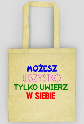 Torba: Możesz wszystko tylko uwierz w siebie