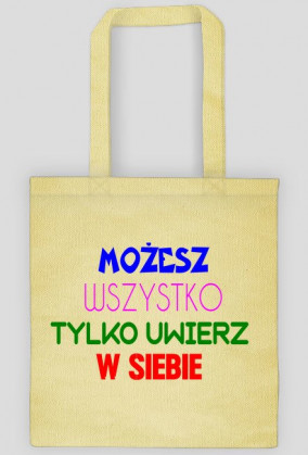 Torba: Możesz wszystko tylko uwierz w siebie