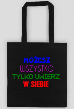 Torba: Możesz wszystko tylko uwierz w siebie