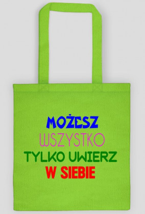 Torba: Możesz wszystko tylko uwierz w siebie