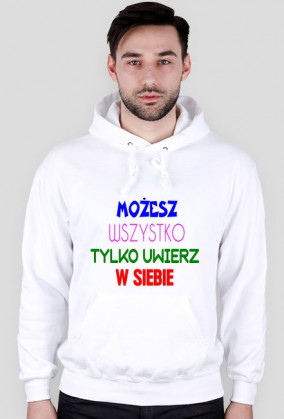 Bluza: Możesz wszystko tylko uwierz w siebie