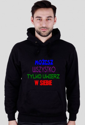 Bluza: Możesz wszystko tylko uwierz w siebie