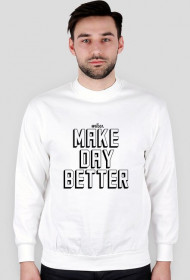 Bluza Make Day Better
