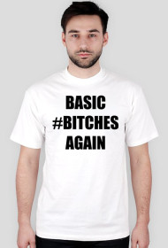 BASIC BITCHES AGAIN