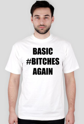 BASIC BITCHES AGAIN