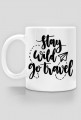 STAY WILD GO TRAVEL