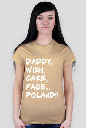 Koszulka Daddy,wish,cake,face,Poland!! 9 kolorów