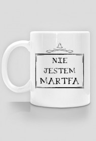 NIE JESTEM MARTFA