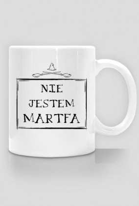 NIE JESTEM MARTFA