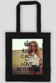 Torba Keep calm and Love BEYONCE. 4 kolory